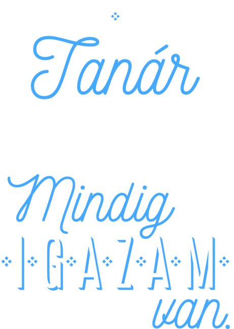 Mindig igazam van - TANÁR